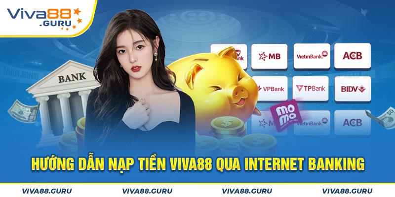 Cách dùng Internet Banking để nạp tiền Viva88
