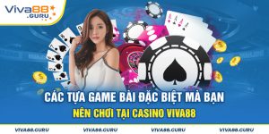 Các Tựa Game Đặc Sắc Có Trong Sảnh Casino Viva88