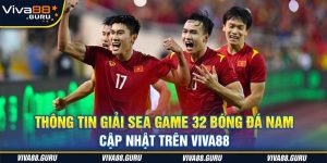Thông Tin Giải Sea Game 32 Bóng Đá Nam Cập Nhật Trên Viva88