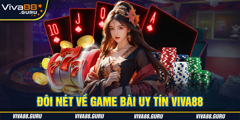 Giới thiệu về game bài uy tín Viva88